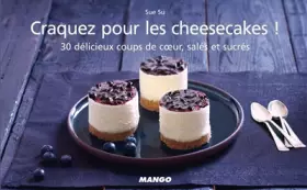 Couverture du produit · Craquez pour les cheesecakes ! : 30 délicieux coups de coeur, salés et sucrés
