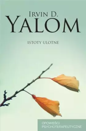 Couverture du produit · Istoty ulotne. OpowieĹci psychoterapeutyczne - Irvin D. Yalom [KSIÄĹťKA]