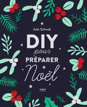 Couverture du produit · DIY pour préparer Noël ! - Projets créatifs, recttes, idées cadeaux pour organiser des fêtes magiques !: Projets créatifs, rece