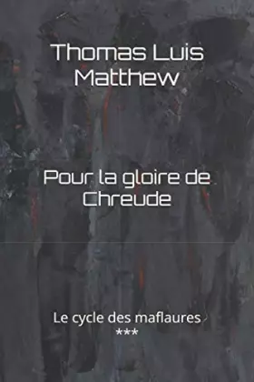 Couverture du produit · Pour la gloire de Chreude (Le cycle des maflaures) (French Edition)