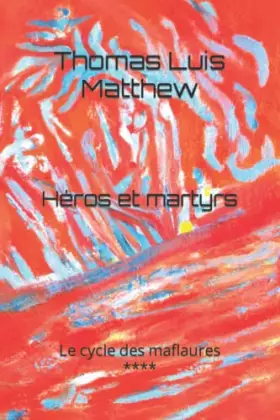 Couverture du produit · Héros et martyrs (Le cycle des maflaures) (French Edition)
