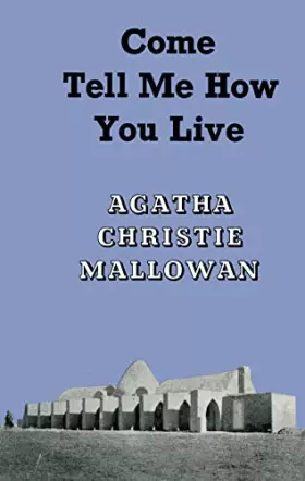Couverture du produit · Come, Tell Me How You Live: An Archaeological Memoir