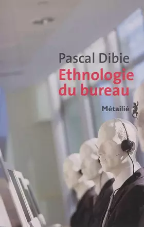 Couverture du produit · Ethnologie du bureau - Brève histoire d'une humanité assise