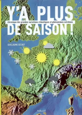 Couverture du produit · Y'a plus de saison ! : Chronique des grandes variations climatiques et phénomènes extrêmes