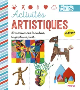 Couverture du produit · Activités artistiques: Plus de 50 ateliers pour découvrir la couleur, le graphisme et l'art