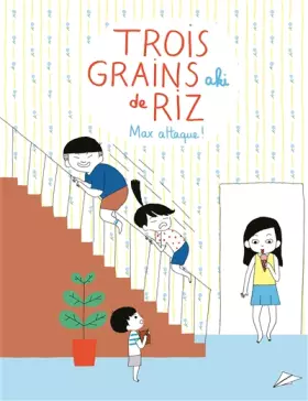 Couverture du produit · Trois grains de riz (Tome 2-Max attaque !)