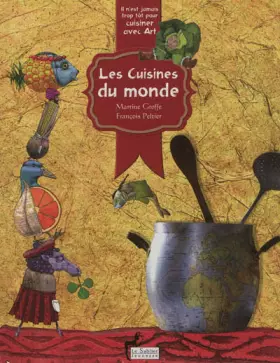 Couverture du produit · Il n'est jamais trop tôt pour cuisiner avec art - Les cuisines du monde