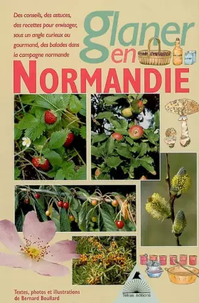 Couverture du produit · Glaner en Normandie : Des conseils, des astuces, des recettes pour envisager sous un angle gourmand, des ballades dans la campa