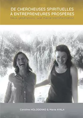 Couverture du produit · De chercheuses spirituelles à entrepreneures prospères: Deux générations, une même transformation