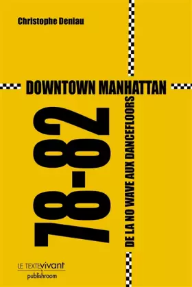 Couverture du produit · Downtown Manhattan 78-82 : De la No Wave aux dancefloors