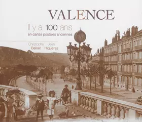 Couverture du produit · Valence : Il y a 100 ans en cartes postales anciennes