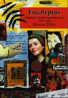 Couverture du produit · Eucalyptus: Detholiad o Gerddi 1978-1994 : selected poems, 1978-1994