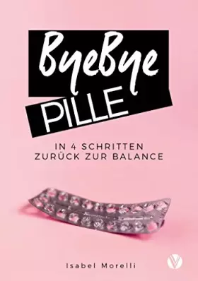 Couverture du produit · ByeBye Pille: In 4 Schritten zurück zur Balance