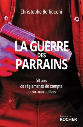 Couverture du produit · La Guerre des parrains: 50 ans de règlements de compte corso-marseillais