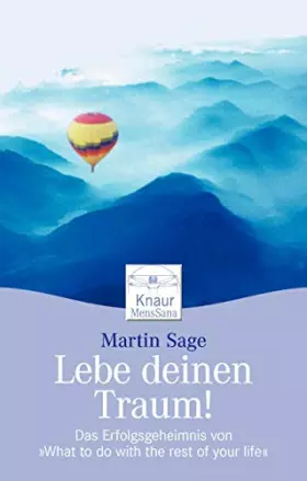 Couverture du produit · Lebe deinen Traum!: Das Erfolgsgeheimnis von "What to do with the rest of your life"