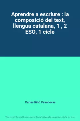 Couverture du produit · Aprendre a escriure : la composició del text, llengua catalana, 1 , 2 ESO, 1 cicle