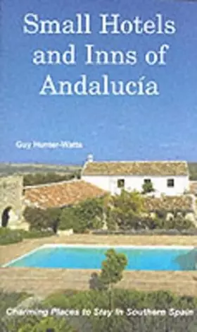 Couverture du produit · Small Hotels and Inns of Andalucia: Charming Places to Stay in Southern Spain