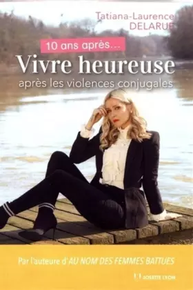 Couverture du produit · 10 ans après - Vivre heureuse après les violences conjugales