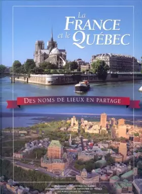 Couverture du produit · La France Et Le Quebec. Des Noms De Lieux En Partage