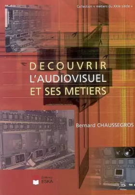 Couverture du produit · DECOUVRIR L AUDIOVISUEL ET SES METIERS