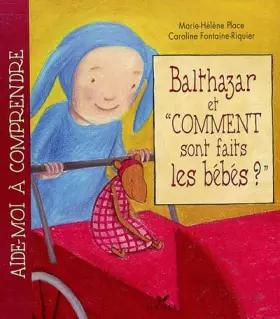 Couverture du produit · Balthazar etcomment sont faits les bébés ?