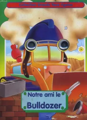 Couverture du produit · Notre ami le bulldozer