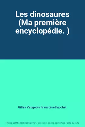 Couverture du produit · Les dinosaures (Ma première encyclopédie. )
