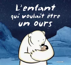 Couverture du produit · L'Enfant Qui Voulait Etre Un Ours