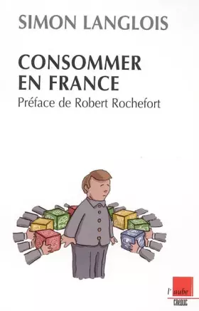 Couverture du produit · Consommer en France : Cinquante ans de travaux scientifiques au Crédoc