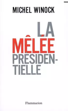 Couverture du produit · La mêlée présidentielle