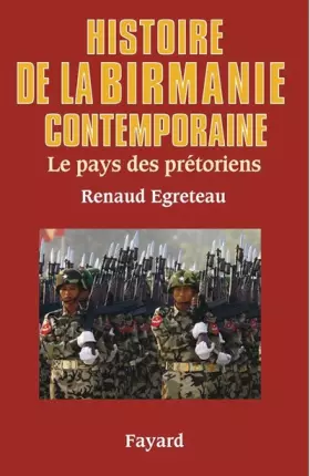 Couverture du produit · Histoire de la Birmanie contemporaine: Le pays des prétoriens