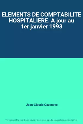 Couverture du produit · ELEMENTS DE COMPTABILITE HOSPITALIERE. A jour au 1er janvier 1993