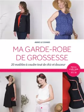 Couverture du produit · Ma garde-robe de grossesse: 20 modèles à coudre tout de chic et douceur
