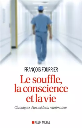 Couverture du produit · Le Souffle, la conscience et la vie: Chroniques d'un médecin réanimateur