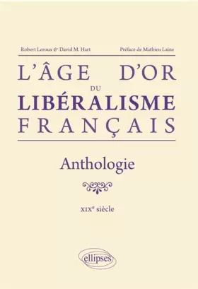 Couverture du produit · L'âge d'or du libéralisme français: Anthologie XIXe siècle