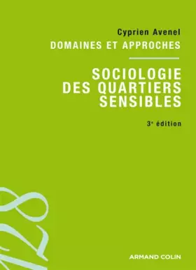 Couverture du produit · Sociologie des quartiers sensibles - 3ed - Domaines et approches: Domaines et approches