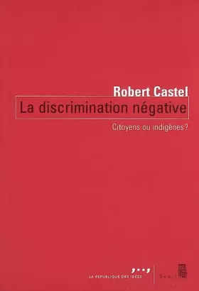 Couverture du produit · La discrimination négative : Citoyens ou indigènes ?