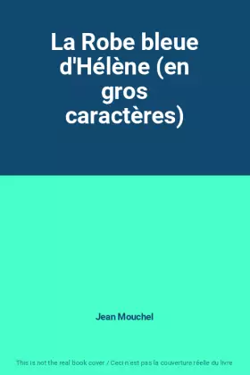 Couverture du produit · La Robe bleue d'Hélène (en gros caractères)