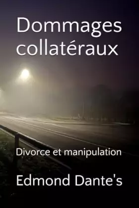 Couverture du produit · Dommages collatéraux: Divorce et manipulation (French Edition)