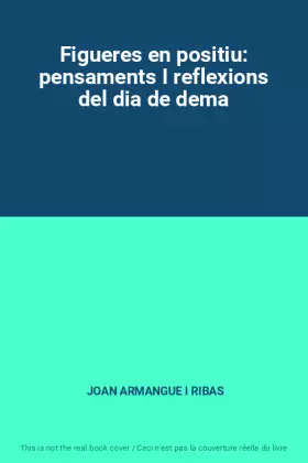 Couverture du produit · Figueres en positiu: pensaments I reflexions del dia de dema