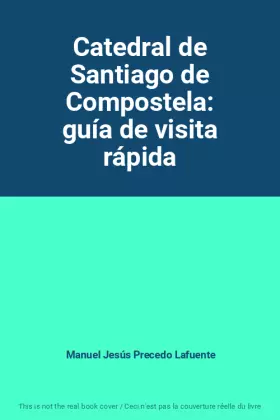 Couverture du produit · Catedral de Santiago de Compostela: guía de visita rápida