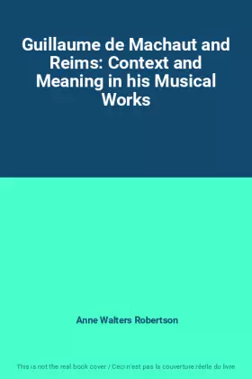 Couverture du produit · Guillaume de Machaut and Reims: Context and Meaning in his Musical Works