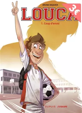 Couverture du produit · Louca, tome 1 : Coup d'envoi