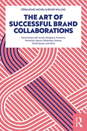 Couverture du produit · The Art of Successful Brand Collaborations: Partnerships with Artists, Designers, Museums, Territories, Sports, Celebrities, Sc