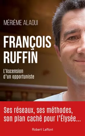 Couverture du produit · François Ruffin - L'ascension d'un opportuniste