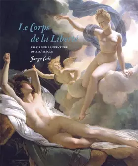 Couverture du produit · Le corps de la Liberté: Essais sur la peinture du XIXe siècle