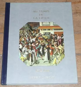 Couverture du produit · Histoire De La France Et Des Français Au Jour Le Jour : Au Temps De La Ligue