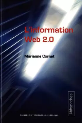 Couverture du produit · L'information Web 2.0 : Agrégateurs, blogs, réseaux sociaux, sites d'information et interfaces participatives