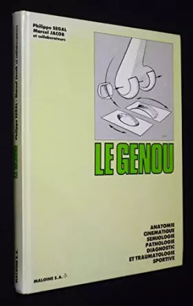 Couverture du produit · Le Genou: Anatomie, cinématique, sémiologie, pathologie, diagnostic et traumatologie sportive