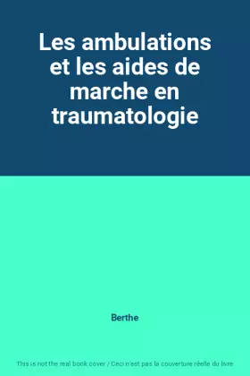 Couverture du produit · Les ambulations et les aides de marche en traumatologie